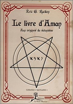 Le livre d'Aman : aux origines du satanisme - Eric G. Racken