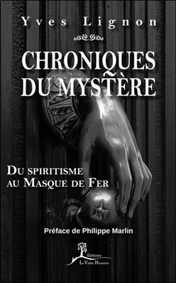Chroniques du myst&egrave;re : du spiritisme au Masque de fer - Yves Lignon