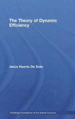 Theory of Dynamic Efficiency -  Jesus Huerta De Soto