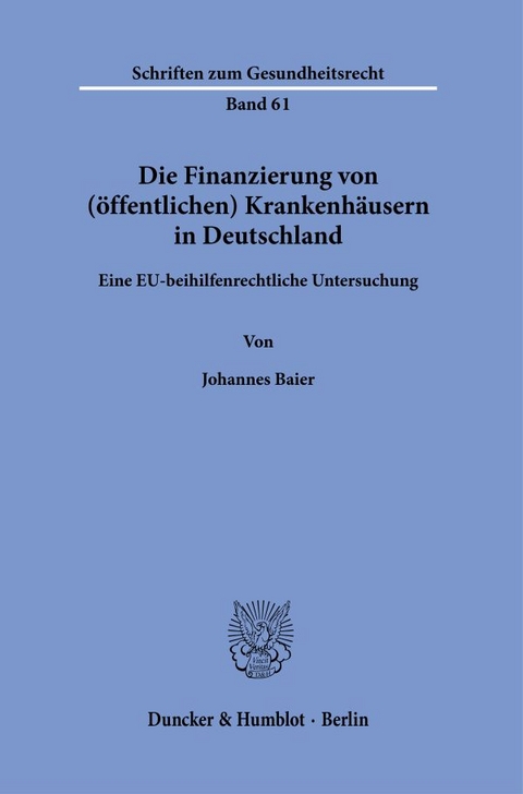 Die Finanzierung von (&ouml;ffentlichen) Krankenh&auml;usern in Deutschland. - Johannes Baier