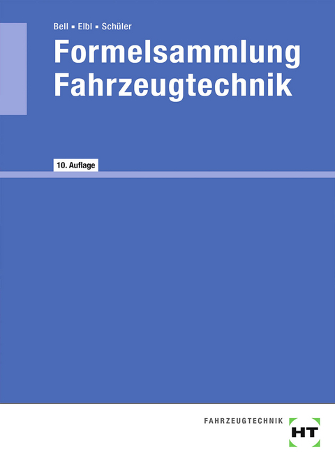 eBook inside: Buch und eBook Formelsammlung Fahrzeugtechnik - Marco Bell, Helmut Elbl, Thomas Stietz, Wilhelm Sch&uuml;ler
