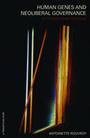 Human Genes and Neoliberal Governance -  Antoinette Rouvroy
