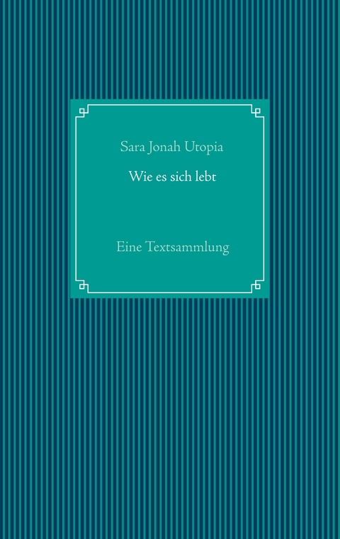 Wie es sich lebt - Sara Jonah Utopia