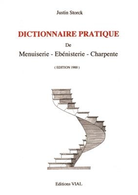 DICTIONNAIRE PRATIQUE DE MENUISERIE EBEN