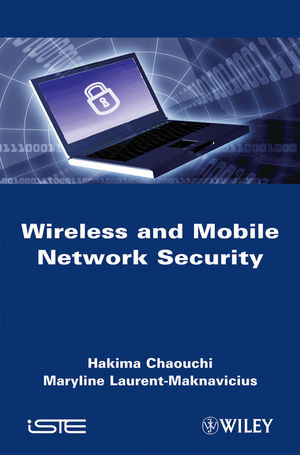 Wireless and Mobile Network Security - H. Chaouchi, Maryline Laurent-Maknavicius