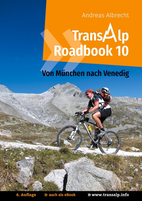 Transalp Roadbook 10: Von M&uuml;nchen nach Venedig - Andreas Albrecht