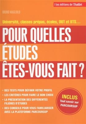 Pour quelles &eacute;tudes &ecirc;tes-vous fait ? : universit&eacute;, classes pr&eacute;pas, &eacute;coles, DUT et BTS... - Bruno Magliulo