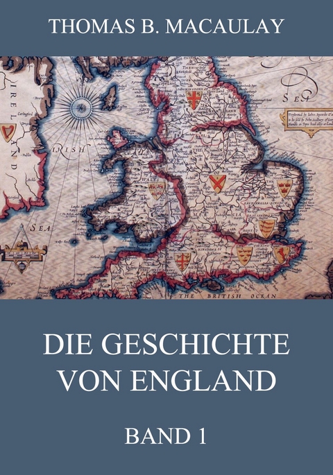 Die Geschichte von England, Band 1 - Thomas B. Macaulay