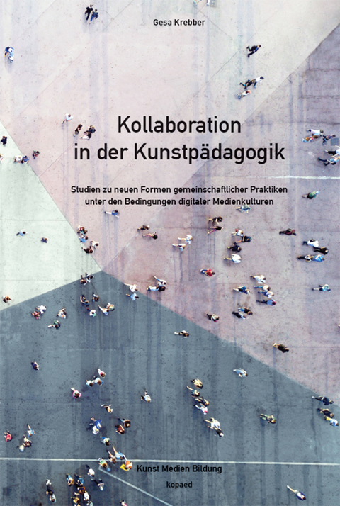 Kollaboration in der Kunstp&auml;dagogik - Gesa Krebber