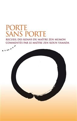 Porte sans porte : recueil des koans du ma&icirc;tre zen Mumon -  Huikai (1183-1260)