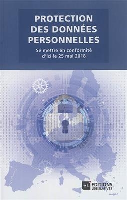 Protection des données personnelles : se mettre en conformité d'ici le 25 mai 2018