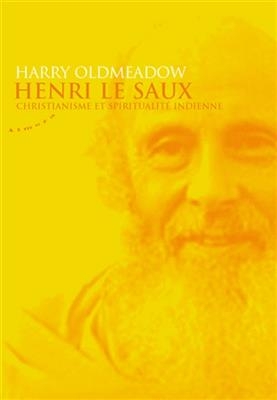 Henri Le Saux : christianisme et spiritualit&eacute; indienne - Harry (1947-....) Oldmeadow