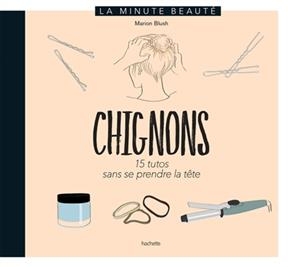 Chignons : 15 tutos sans se prendre la t&ecirc;te - Marion Blush