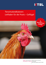 Tierschutzindikatoren: Leitfaden f&uuml;r die Praxis - Gefl&uuml;gel - Ute Knierim, Robby Andersson, Daniel Gieseke, Christiane Keppler, Sarina Michaelis, Sabine Petermann, Elke Rauch, Ute Schulthei&szlig;, Birgit Spindler, Rita Zapf