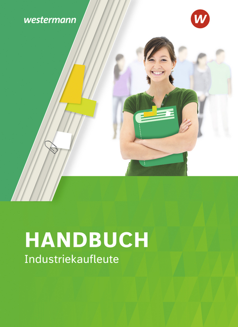 Handbuch Industriekaufleute - Margit Bentin, Katrin Philipp, Thomas Meyer, Thomas Kreye, J&uuml;rgen B&ouml;ker, Dirk Scharf, Hartwig Brunn, Marlies Hemmer-Hiltenkamp Menges, Wilfried Flammann, Klaus Richter, Dieter Zimmer-Bentin, Horst Volke, Markus Schultheis, J&ouml;rn Huge, Siegfried Rothe