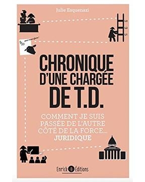 Chronique d'une charg&eacute;e de TD : comment je suis pass&eacute;e de l'autre c&ocirc;t&eacute; de la force... juridique - JULIE ESQUENAZI