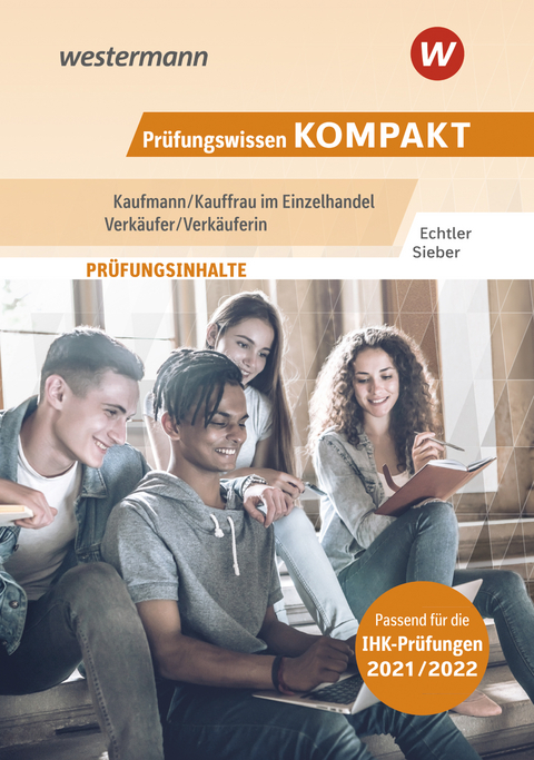 Pr&uuml;fungswissen kompakt / Pr&uuml;fungswissen KOMPAKT - Kaufmann/Kauffrau im Einzelhandel - Verk&auml;ufer/Verk&auml;uferin - Rafael Echtler, Michael Sieber