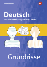 Grundrisse Deutsch zur Vorbereitung auf den Beruf - Schatke, Martin; Steudle, Ursula; Theile-Stadelmann, Andrea; Schwing, Christina; Ternes, Katharina; Hufnagl, Gerhard; Spengler, Franz Karl