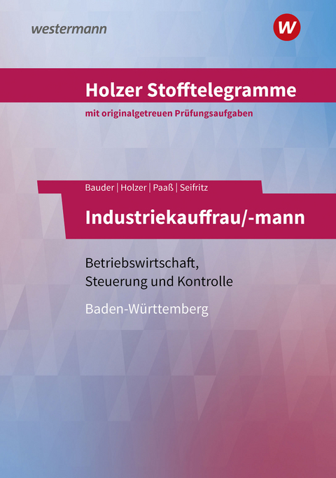 Holzer Stofftelegramme Baden-W&uuml;rttemberg &ndash; Industriekauffrau/-mann - Markus Bauder, Volker Holzer, Thomas Paa&szlig;, Christian Seifritz