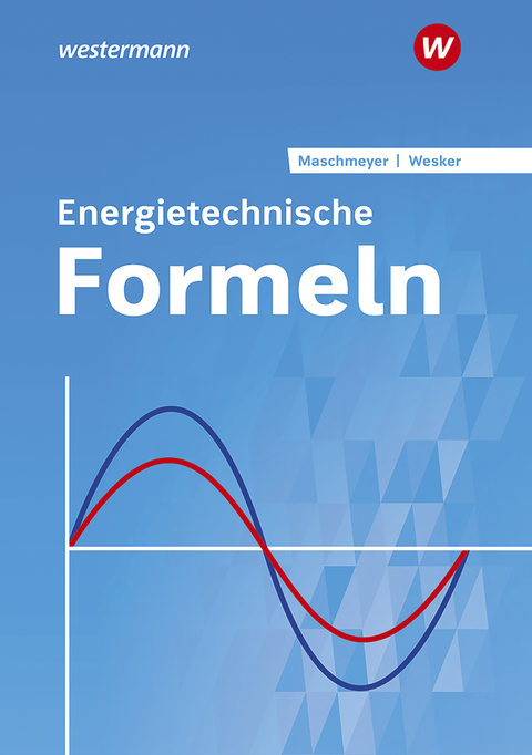 Energietechnische Formeln - Gerhard Wesker, Uwe Maschmeyer