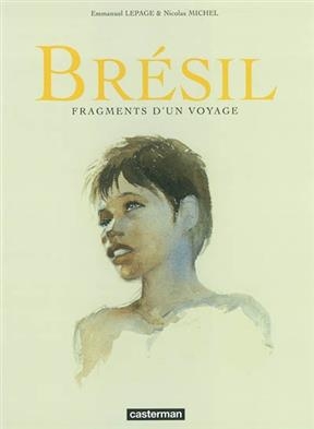 Br&eacute;sil : fragments d'un voyage - Emmanuel Lepage, Nicolas Michel