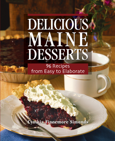 Delicious Maine Desserts -  Cynthia Finnemore Simonds