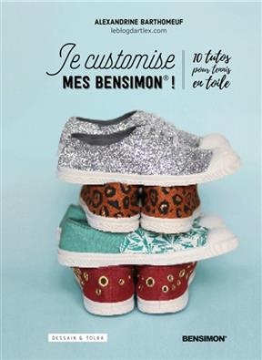 Je customise mes Bensimon ! : 10 tutos pour tennis en toile - Alexandrine Barthomeuf