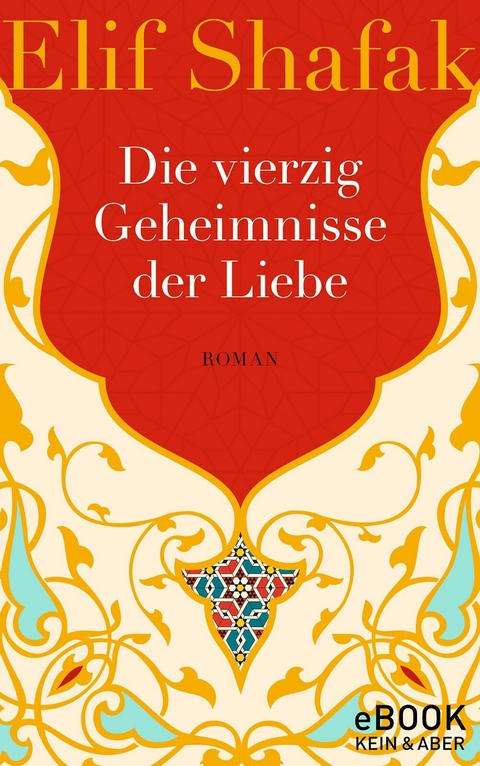 Die vierzig Geheimnisse der Liebe - Elif Shafak
