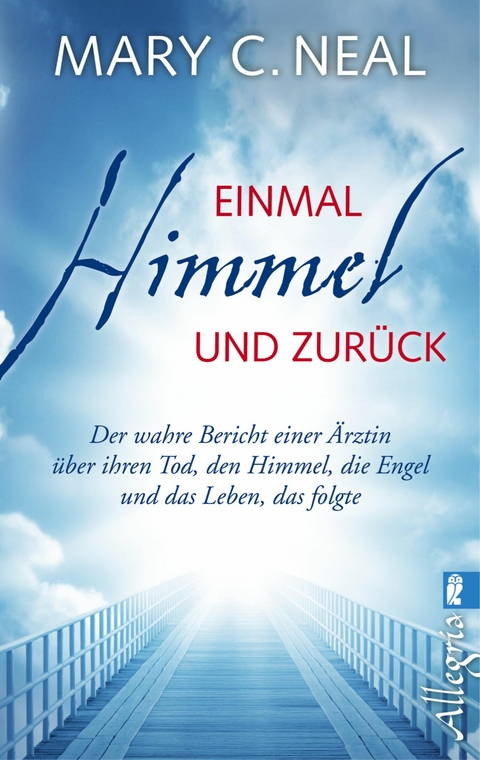 Einmal Himmel und zur&uuml;ck - Mary C. Neal