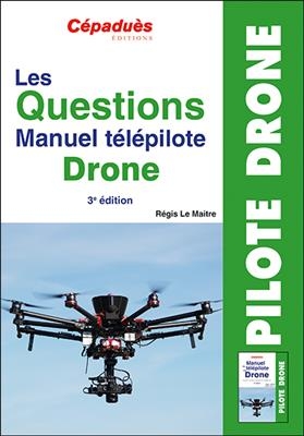 Les questions manuel télépilote drone - Régis Le Maitre