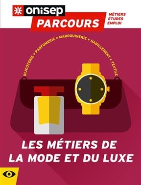 Les m&eacute;tiers de la mode et du luxe -  Office national d'information sur les enseignements et les professions (France)