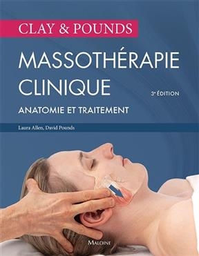 Massoth&eacute;rapie clinique Clay & Pounds : anatomie et traitement - David M. Pounds, Laura Allen