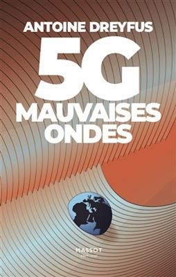 5G : mauvaises ondes - Antoine Dreyfus