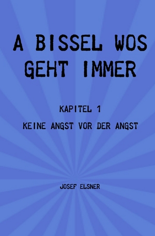 A bissel wos geht immer