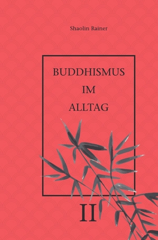 Buddhismus im Alltag / Buddhismus im Alltag II