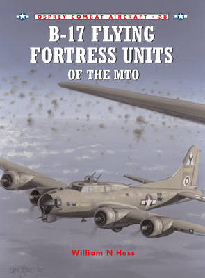 B-17 Flying Fortress Units of the MTO -  William N Hess