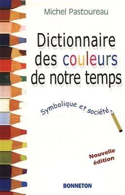 *Dictionnaire des Couleurs de Notre Temp -  Michel Pastoureau