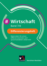 #Wirtschaft &ndash; Nordrhein-Westfalen / #Wirtschaft NRW Differenzierungsheft 7/8 - Johannes Deeken, Carsten Hinz, Constantin Klitsch, Robert L&ouml;ffler, Isabelle Penning, Christin Richter, David Sch&auml;fer