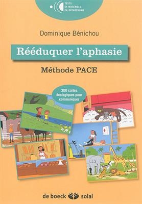 R&eacute;&eacute;duquer l'aphasie : m&eacute;thode PACE : 300 cartes &eacute;cologiques pour communiquer - Dominique B&eacute;nichou