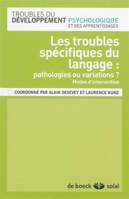 Les troubles sp&eacute;cifiques du langage : pathologies ou variations ? : modes d'intervention -  DEVEVEY ALAIN