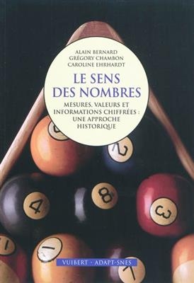 Le sens des nombres : mesures, valeurs et informations chiffr&eacute;es : une approche historique -  BERNARD CHAMBON EHRA