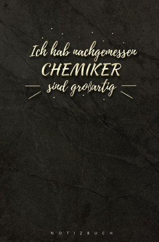 Notizbuch für Chemiker Ich habe nachgemessen Chemiker sind großartig