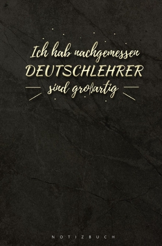 Notizbuch für Deutschlehrer Ich habe nachgemessen Deutschlehrer sind großartig