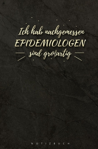 Notizbuch für Epidemiologen Ich habe nachgemessen Epidemiologen sind großartig