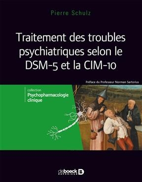 Psychopharmacologie clinique. Vol. 3. Traitement des troubles psychiatriques selon le DSM-5 et le CIM-10 - Pierre Schulz