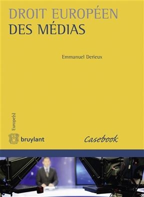 Droit europ&eacute;en des m&eacute;dias - Emmanuel Derieux