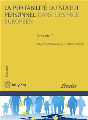 La portabilité du statut personnel dans l'espace européen : de l'émergence d'un droit fondamental à l'élaboration d'u...