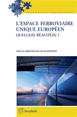 L'espace ferroviaire unique europ&eacute;en : quelle(s) r&eacute;alit&eacute;(s) ? - C&eacute;cile Rapoport