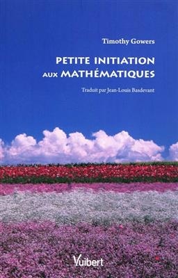 Petite initiation aux mathématiques - Timothy Gowers
