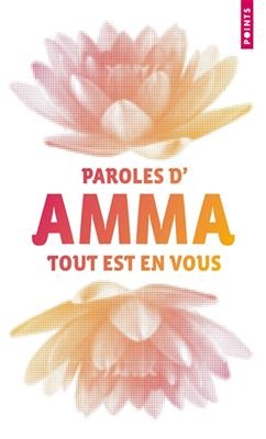 Tout est en vous : paroles d'Amma